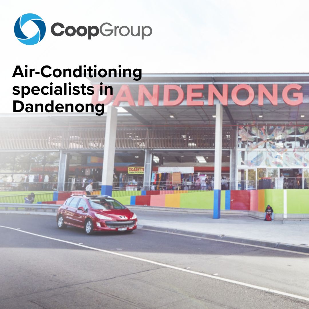 Why Coop Group Should Be Your Go-To Air Conditioning Company for Dandenong