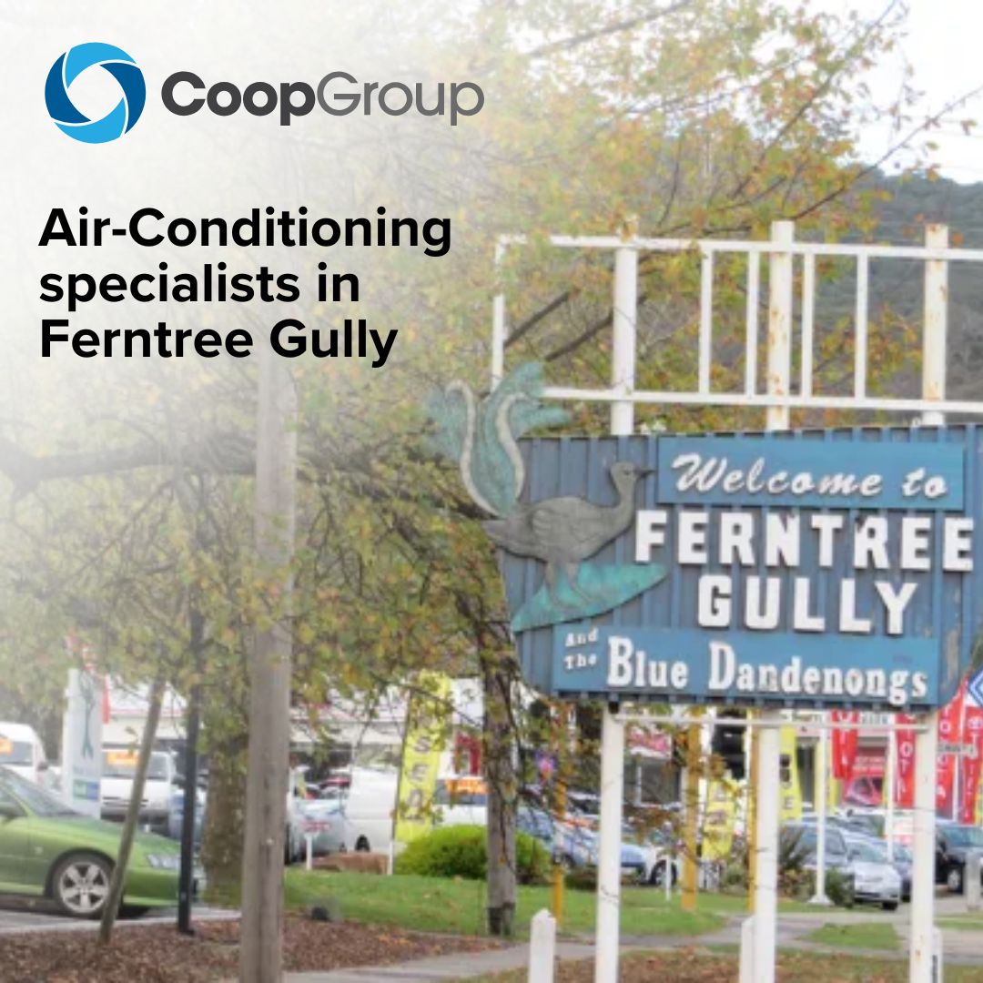 Why Coop Group Should Be Your Go-To Air Conditioning Company for Ferntree Gully